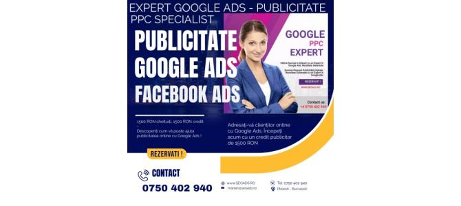 Specialist Campanii Google Ads. Publicitate Google. Facebook